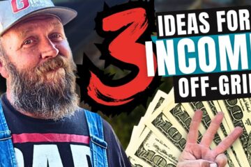 3 Smart Ways to Make Money on Your Off-Grid Homestead