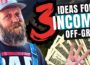 3 Smart Ways to Make Money on Your Off-Grid Homestead
