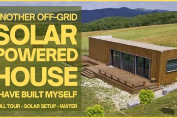 Another Off-Grid Solar Powered House I’ve Built – Bigger, but is it Better?